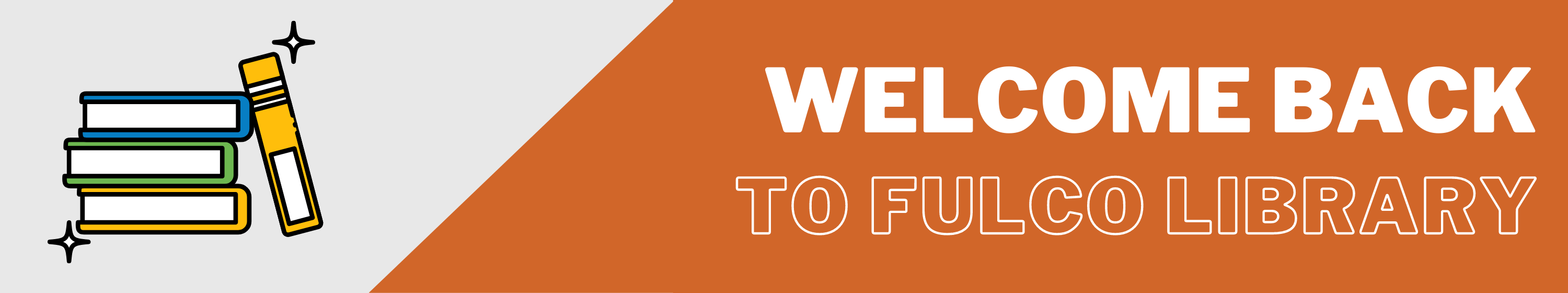 Welcome Back to FulcoLibrary Banner, orange banner with gray background, yellow green blue books, white words welcome back to fulcolibrary