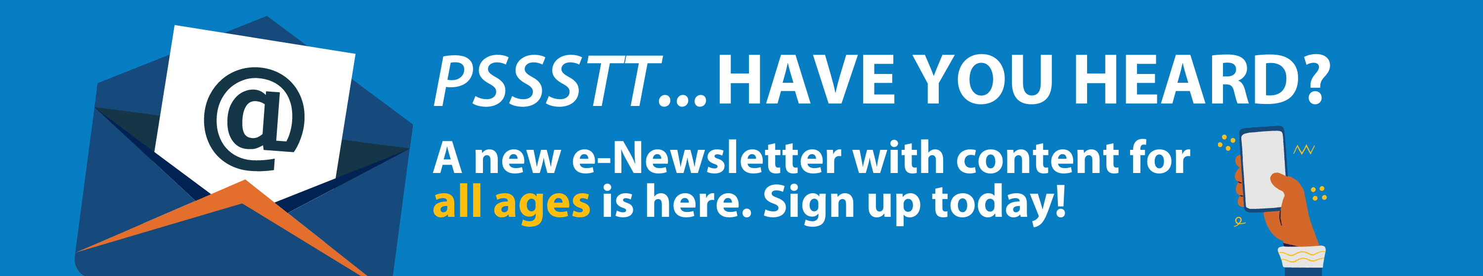 A new e-Newsletter with content for all ages is here. Sign up today!